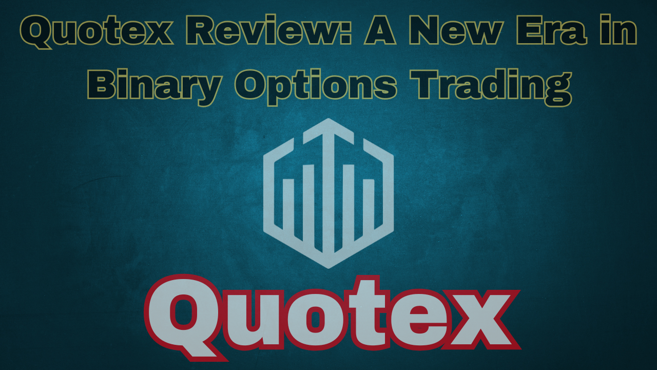 Quotex Review: A New Era in Binary Options Trading